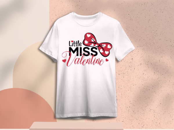 Valentines day gift, little miss valentine diy crafts svg files for cricut, silhouette sublimation files t shirt vector art