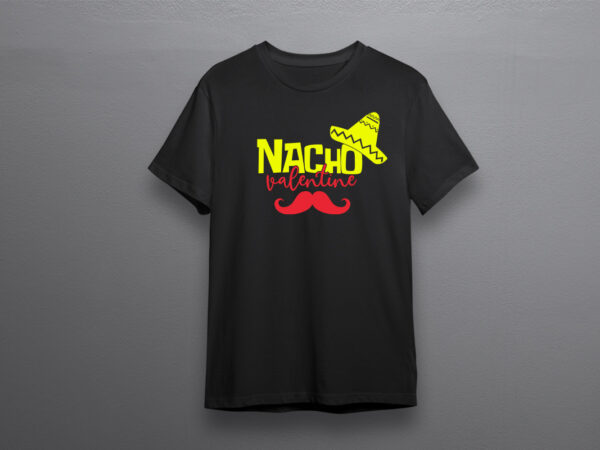 Nacho valentine gift diy crafts svg files for cricut, silhouette sublimation files T shirt vector artwork Nacho valentine gift diy crafts svg files for cricut, silhouette sublimation files T shirt vector artwork