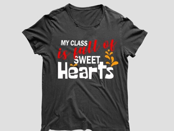 Valentine teacher gift, my class is full of sweet hearts diy crafts svg files for cricut, silhouette sublimation files t shirt vector art Valentine teacher gift, my class is full of sweet hearts diy crafts svg files for cricut, silhouette sublimation files t shirt vector art