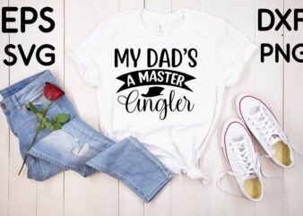 My Dad’s A Master Angler T-shirt design