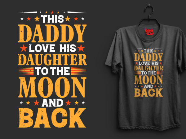 Father’s day or father and dad t shirt design, father t shirts funny, father t shirt design, father t shirt daughter, father t shirt baby onesie, father t shirt online,