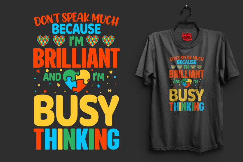 Don't speak much because i'm brilliant and i'm busy thinking typography autism t shirt design, I'm an autism dad just like a normal dad expect much stronger autism t shirt