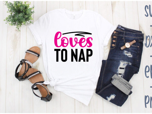 Loves to nap t shirt vector graphic