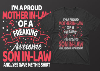 I’m a proud mother in law of a freaking awesome son in law and yes gave me this shirt mother’s day t shirt, mother’s day t shirts mother’s day t