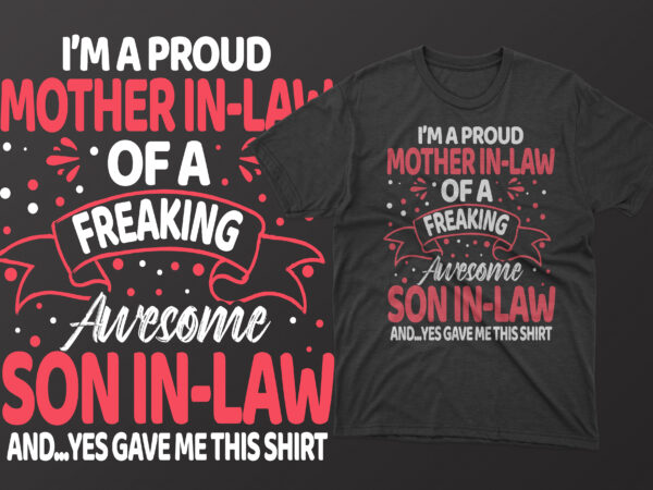 I’m a proud mother in law of a freaking awesome son in law and yes gave me this shirt mother’s day t shirt, mother’s day t shirts mother’s day t