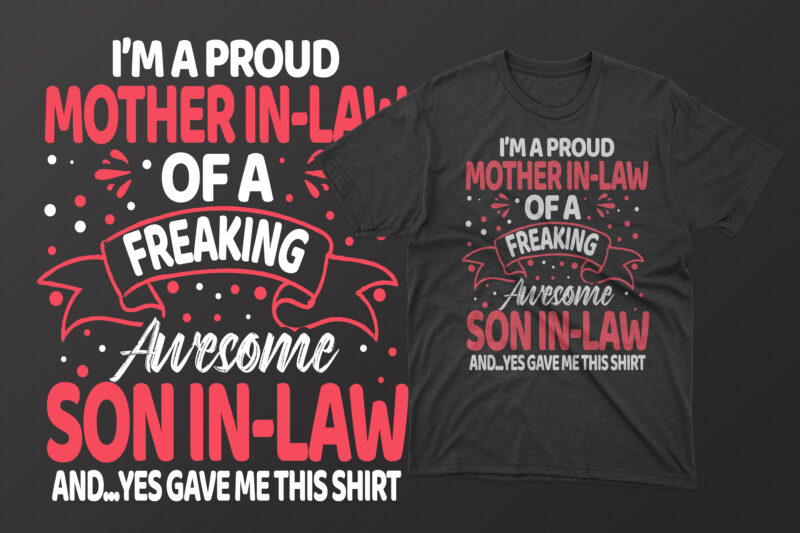I'm a proud mother in law of a freaking awesome son in law and yes gave me this shirt mother's day t shirt, mother's day t shirts mother's day t