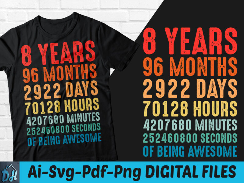8 Years 96 Months 2922 Days 70128 Hours 4207680 Minutes 252460800 Seconds of Being Awesome t shirt