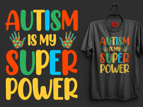 Autism is my superpower typography autism t shirt design, i’m an autism dad just like a normal dad expect much stronger autism t shirt design, autism t shirts, autism t