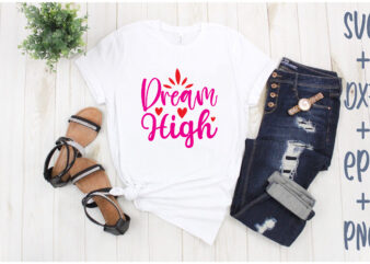 dream high t shirt vector illustration