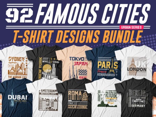 Famous cities t-shirt designs bundle, urban t-shirt designs bundle, city t-shirt designs, urban series design, new york, london, tokyo, paris, berlin, dubai, roma, amsterdam and more