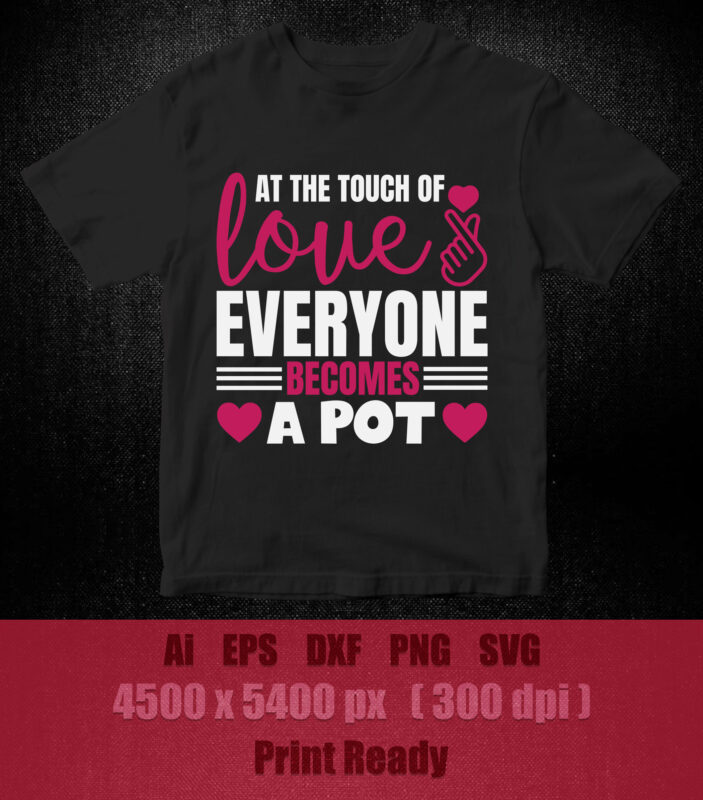 AT THE TOUCH OF LOVE EVERYONE BECOMES A POET SVG editable vector t-shirt design printable files