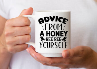 Advice From a Honey Bee Bee Yourself- t shirt vector