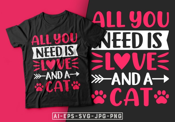All you need is love and a cat valentine t-shirt design-valentines day t-shirt design, valentine t-shirt svg, valentino t-shirt, valentine’s day t shirt designs, cat t shirt design, cat lover, All you need is love and a cat valentine t-shirt design-valentines day t-shirt design, valentine t-shirt svg, valentino t-shirt, valentine’s day t shirt designs, cat t shirt design, cat lover,