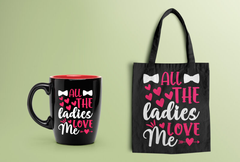 All the Ladies Love Me Valentine T-shirt Design-valentines day t-shirt design, valentine t-shirt svg, valentino t-shirt, valentine's day t shirt designs, valentines day shirt designs, t shirt design ideas for