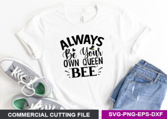 Always be your own Queen Bee SVG