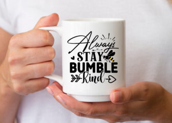 Always stay Bumble kind SVG t shirt vector