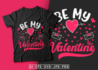 Be My Valentine T-shirt Design-valentines day t-shirt design, valentine t-shirt svg, valentino t-shirt, valentine’s day t shirt designs, valentines day shirt designs, t shirt design ideas for valentine’s day, t