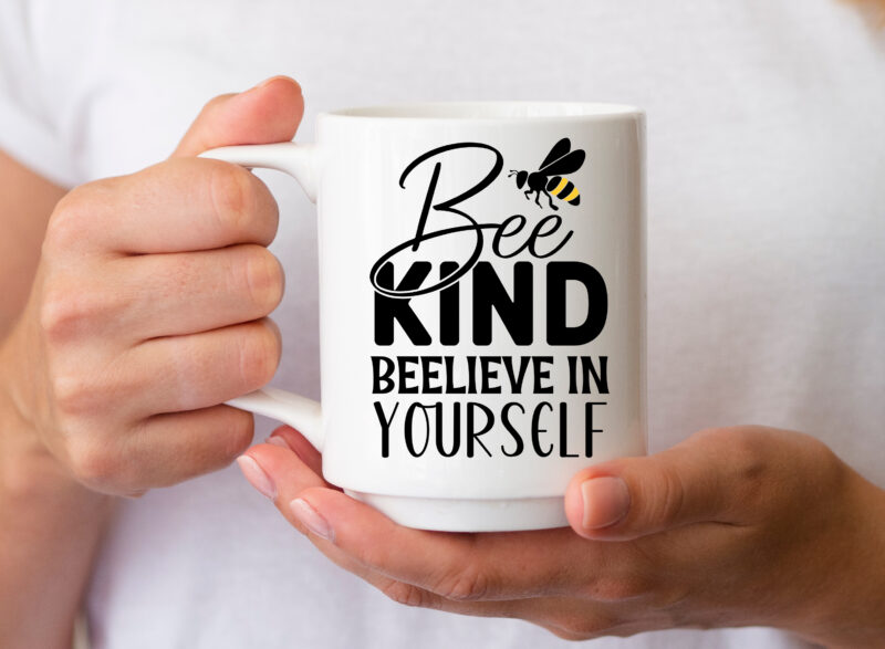 Bee Kind beelieve in Yourself SVG