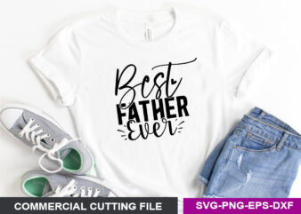 Best Father Ever SVG t shirt template