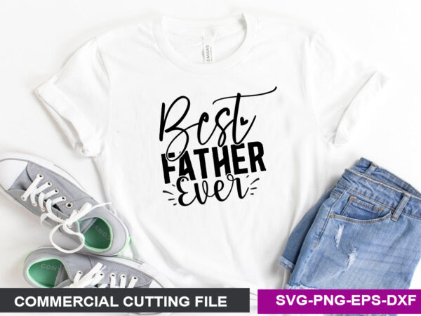 Best father ever svg t shirt template