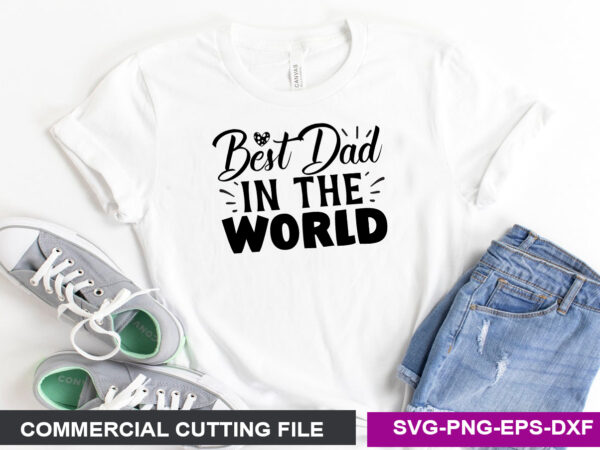Best dad in the world svg t shirt template