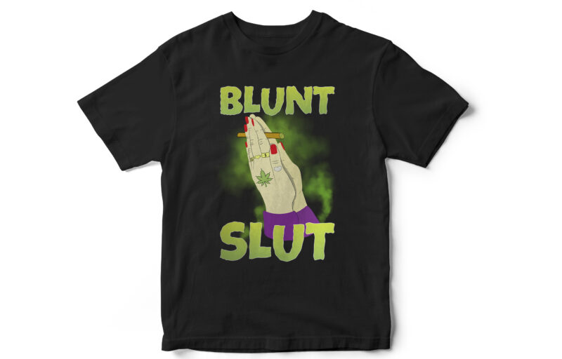 Blunt Slut, Weed Freedom, weed, weed leaf, marijuana, rollers, its natural, smoke, medical weed, t shirt design