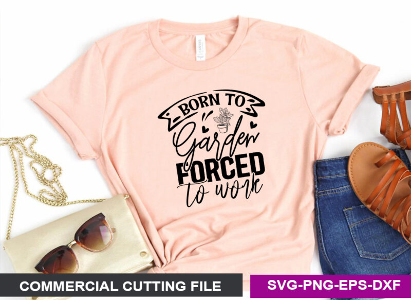 Born to garden forced to work SVG