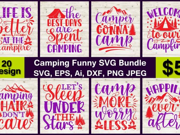Camping funny png & svg vector print-ready 20 t-shirts design bundle
