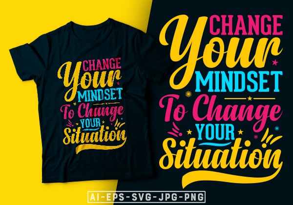 Change your mindset to change your situation-motivational t-shirt design, motivational t shirts amazon, motivational t shirt, motivational t shirt print, motivational t-shirt slogan, motivation t shirt, motivational t-shirts, motivational t-shirt