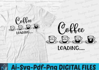 Coffee loading t-shirt design, Coffee loading SVG, Coffee shirt, Loading tshirt, Funny Coffee tshirt, Coffee loading sweatshirts & hoodies