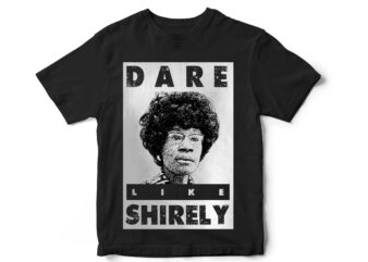 DARE like Shirley, black lives matter, Black history month, BLM, Vector t-shirt designs