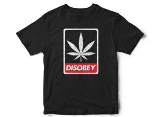 DISOBEY, Weed, Leaf, Marijuana, vector t-shirt design