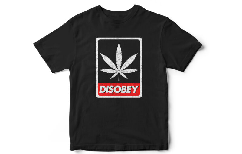 DISOBEY, Weed, Leaf, Marijuana, vector t-shirt design