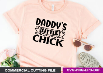 Daddy’s little chick SVG t shirt vector illustration