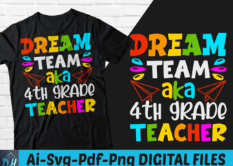 Dream team aka 4th grade teacher t-shirt design, Dream team aka 4th grade teacher SVG, School shirt, teacher t shirt, Happy Teacher tshirt, Funny Teacher tshirt, Teacher sweatshirts & hoodies
