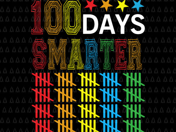 100 days smarter happy svg, 100th day of school student teacher svg, 100th day of school svg, teacher svg, student svg