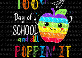 Happy 100 Days Of School And Still Poppin Png, 100th Day Pop It Png, 100 Days Of School Png graphic t shirt