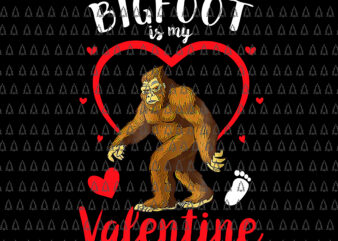 Bigfoot Is My Valentine Png, Bigfoot Valentines Day Png, Bigfoot Png, Valentine Png t shirt template