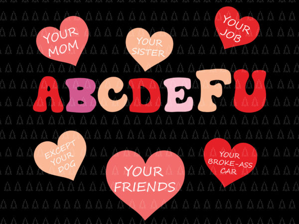 Valentines day png, funny valentine abcdefyou svg, valentine heart svg t shirt vector art Valentines day png, funny valentine abcdefyou svg, valentine heart svg t shirt vector art