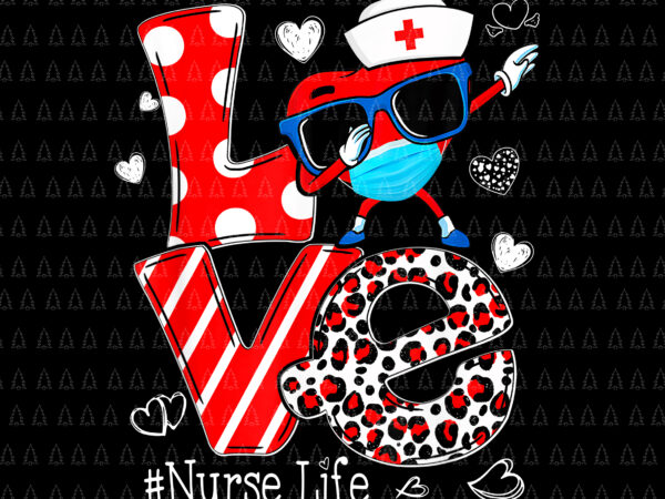 Love dabbing heart nursing png, nurse life valentines png, nurse valentine png, nurse png, valentine day png t shirt vector graphic
