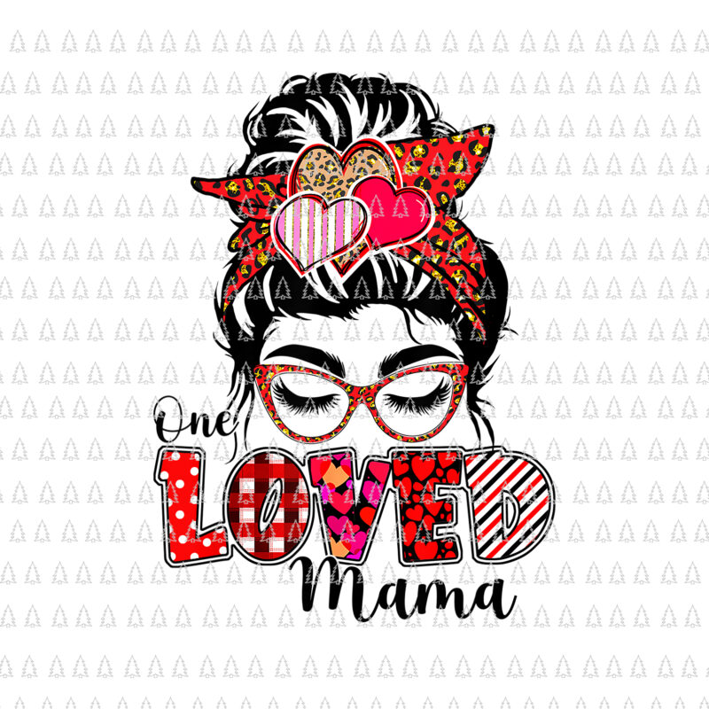 Messy Bun Buffalo Plaid Valentines Day One Loved Mama Png, Messy Bun Buffalo Plaid Valentines Day Png, Valentines Day