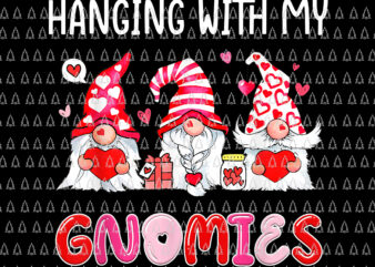 Hanging With My Gnomies Heart Love Png, Funny Valentines Day Png, Gnome Valentine Png, Gnome Png graphic t shirt