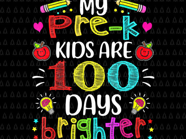 Pre-k teacher 100 days brighter 100th day of school png, teacher 100 days of school png, days of school png, teacher png t shirt illustration