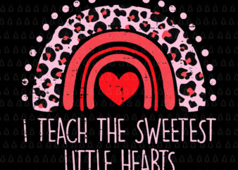 I Teach The Sweetest Little Hearts Rainbow Teacher Valentines Day Svg, Rainbow Teacher Svg, Teacher Svg t shirt design for sale