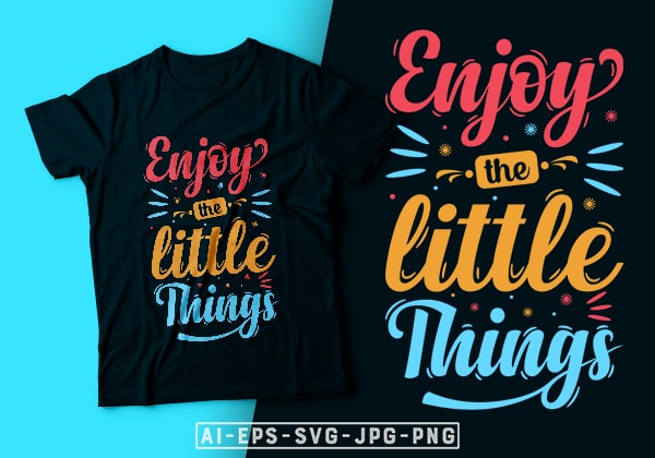 Enjoy the little things- motivational t-shirt design, motivational t shirts amazon, motivational t shirt print, motivational t-shirt slogan, motivational t-shirt quote, motivational tee shirts, best motivational t shirt, t shirt