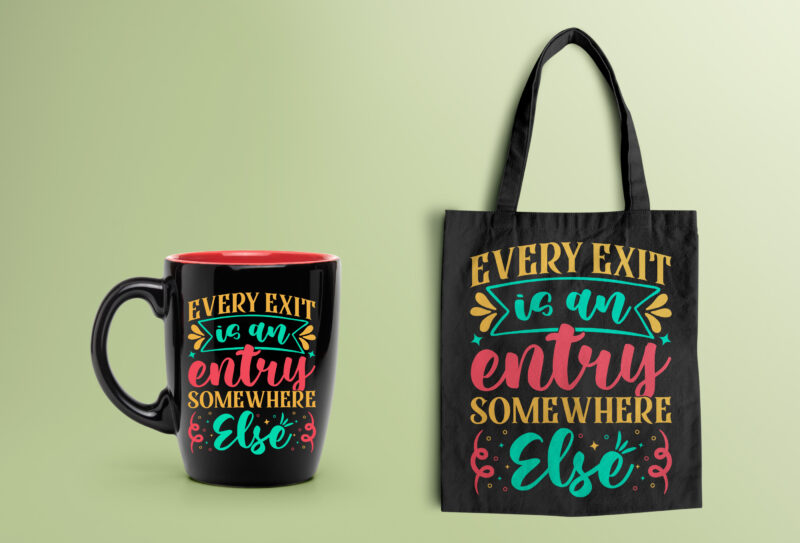 Every Exit is an Entry Somewhere Else- motivational t-shirt design, motivational t shirts amazon, motivational t shirt print, motivational t-shirt slogan, motivational t-shirt quote, motivational tee shirts, best motivational t