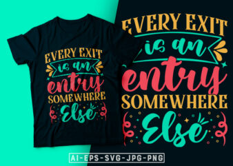 Every Exit is an Entry Somewhere Else- motivational t-shirt design, motivational t shirts amazon, motivational t shirt print, motivational t-shirt slogan, motivational t-shirt quote, motivational tee shirts, best motivational t shirt, t shirt design motivational quotes, motivational quotes for t shirt, motivational quotes t shirt ideas, t-shirt motivational quotations, motivational t shirts on sale, motivational typography tshirt design, motivational quotes about success, motivational quotes about life, motivational t-shirt design etsy, motivation t shirt design, inspirational t-shirt, inspirational t shirt designs, inspirational quotes t shirt design, inspirational quote t shirt print, inspirational t-shirt quotes, inspirational t shirt sayings, inspirational quotes t shirt design, inspirational t shirt design, inspirational t-shirts amazon, inspirational t shirts etsy, typography t-shirt design template, typography t-shirt design download, typography t shirt design vector, typography t shirt design ideas, typographic t shirt design, creative typography t-shirt design, t shirt typography design, typography shirt design, t-shirt writing design, typography design for t-shirt, t-shirt typography design inspiration, simple typography t shirt design, typography t shirt buy, best typography t shirt, best t shirt typography designs, creative typography t-shirt design, typography for t shirts, t shirt typography design, typography t shirt graphic, t-shirt typography design inspiration, typography tees, quote typography t shirt