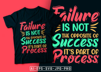 Failure is Not The Opposite of Success It’s Part of Process- motivational t-shirt design, motivational t shirts amazon, motivational t shirt print, motivational t-shirt slogan, motivational t-shirt quote, motivational tee