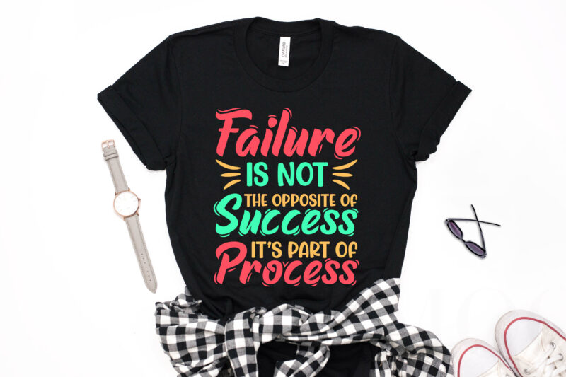 Failure is Not The Opposite of Success It's Part of Process- motivational t-shirt design, motivational t shirts amazon, motivational t shirt print, motivational t-shirt slogan, motivational t-shirt quote, motivational tee