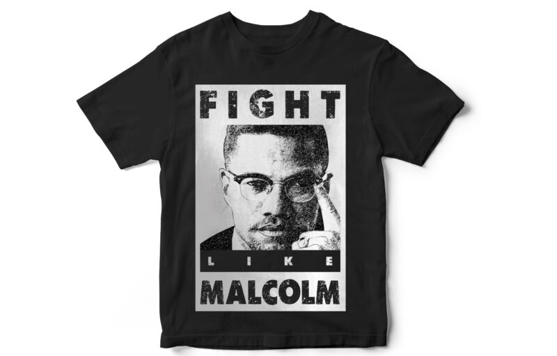 Fight Like Malcolm, black lives matter, Black history month, BLM, Vector t-shirt designs